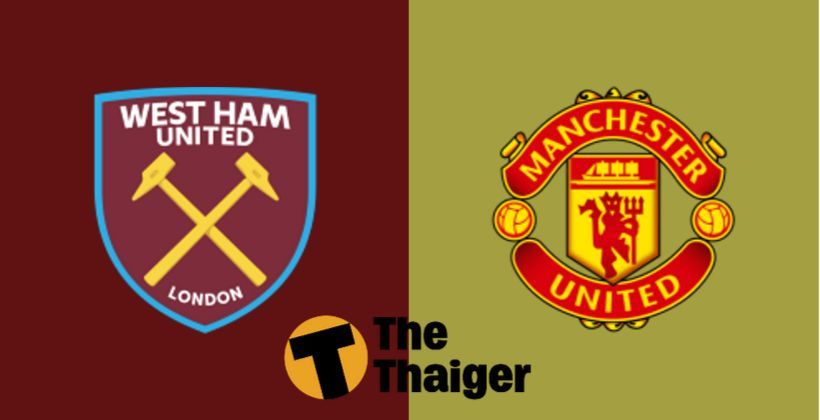 22 ก.ย. พรีวิว พรีเมียร์ลีก: เวสต์แฮม VS แมนยู – พร้อมช่องทางรับชม | The Thaiger