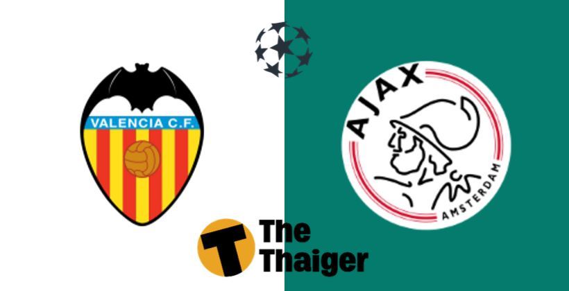 2 ต.ค. ถ่ายทอดสด UCL ยูฟ่า แชมเปี้ยนส์ลีก: บาเลนเซีย VS อาแจ๊กซ์ พร้อมลิงค์ดูฟรี | The Thaiger