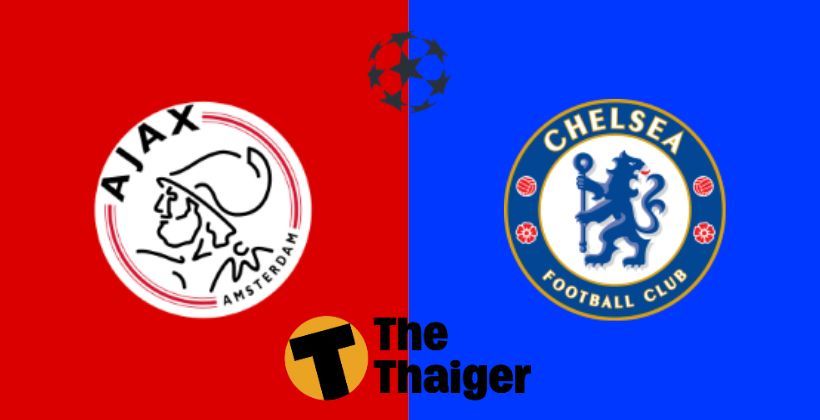 23 ต.ค. ถ่ายทอดสด UCL ยูฟ่า แชมเปี้ยนส์ลีก: อาแจ็กซ์ VS เชลซี พร้อมลิงค์ดูฟรี | The Thaiger