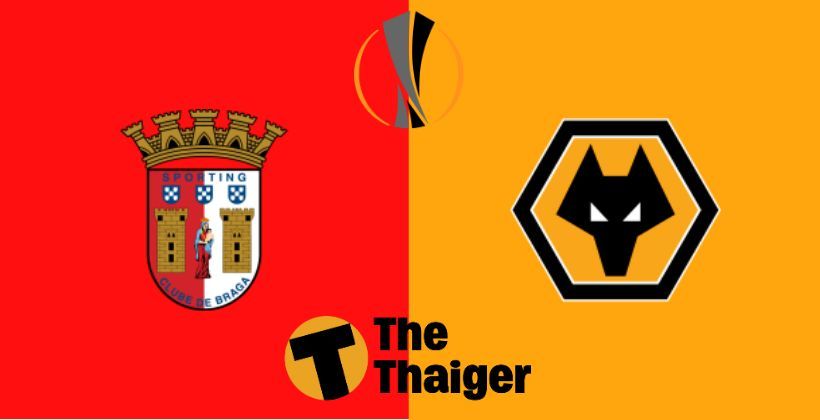 28 พ.ย. ถ่ายทอดสด UEL ยูโรป้าลีก: บราก้า VS วูล์ฟ – พร้อมลิงค์ดูฟรี Goal.com | The Thaiger