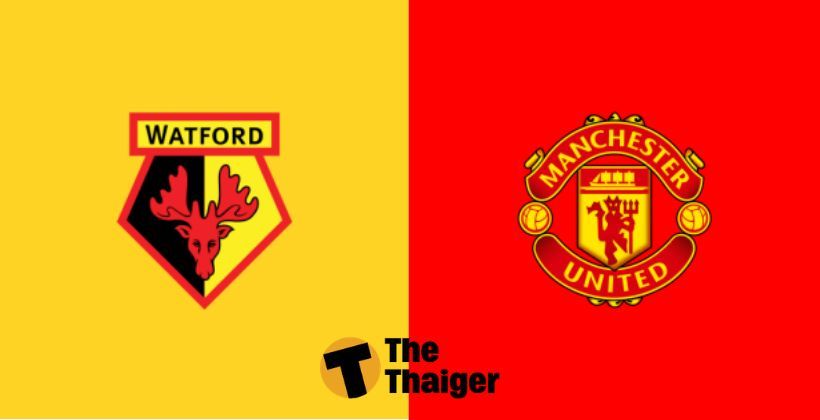 22 ธ.ค. พรีวิว พรีเมียร์ลีก: วัตฟอร์ด VS แมนยู – พร้อมช่องทางรับชม | The Thaiger
