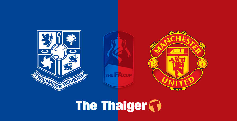 ทรานเมียร์ โรเวอร์ส พบ แมนฯ ยู : พรีวิว เอฟเอคัพ 26 ม.ค. – พร้อมช่องทางรับชม | The Thaiger