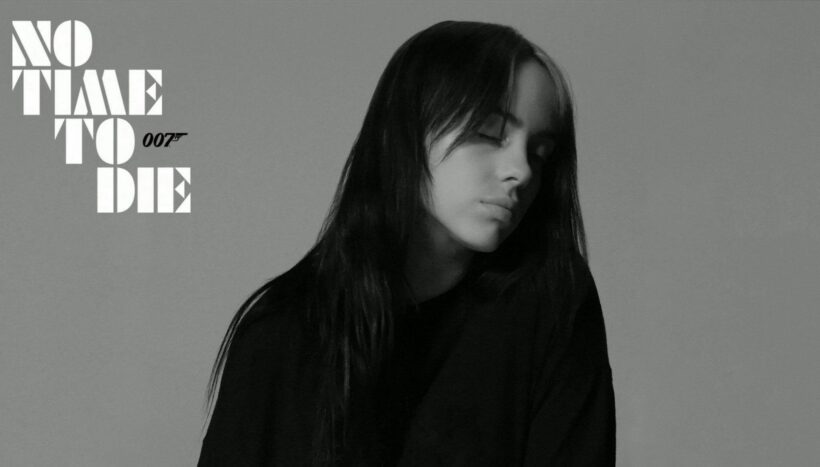 Billie Eilish ปล่อยเพลง No Time To Die ประกอบ เจมส์ บอนด์ ภาคใหม่ | The Thaiger