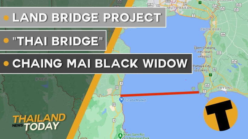 Thailand News Today | Land bridge project, “Thai Bridge”, Chaing Mai black widow | October 12