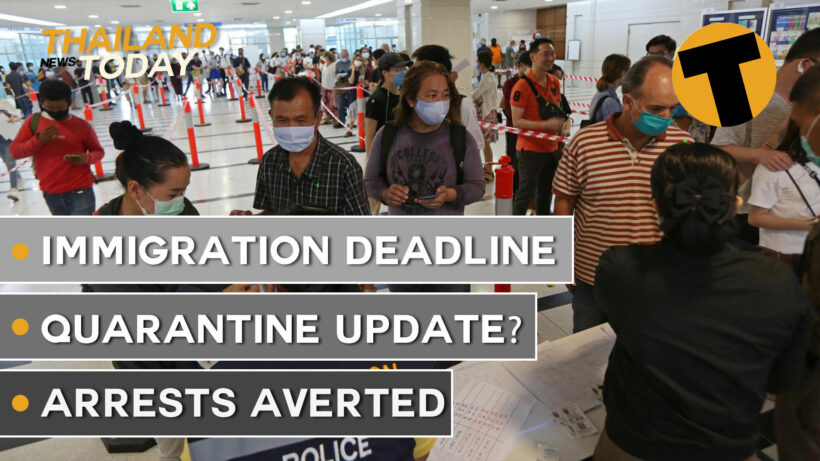 Thailand News Today | Immigration deadline, quarantine update?, arrests averted | October 30