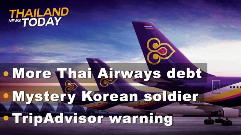 Thailand News Today | More Thai Airways debt, Korean soldier, TripAdvisor warning | November 12