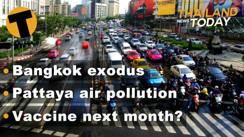 Thailand News Today | Bangkok exodus, Pattaya air pollution, Vaccine next month? | November 20