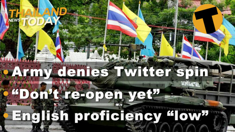 Thailand News Today | Army deny Twitter spin, “Don’t Reopen”, English proficiency low | Nov 27