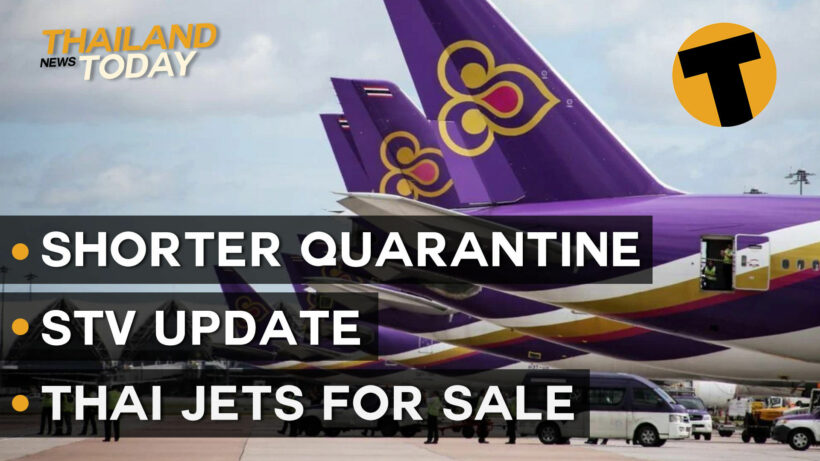 Thailand News Today | Shorter quarantine, STV update, THAI jets for sale | November 6