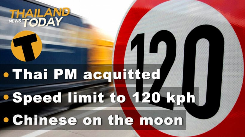 Thailand News Today | Prayut acquitted, Chinese probe, Speed limit 120 kph | December 2