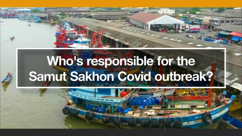 Something fishy about the Samut Sakhon Covid outbreak – who’s responsible?