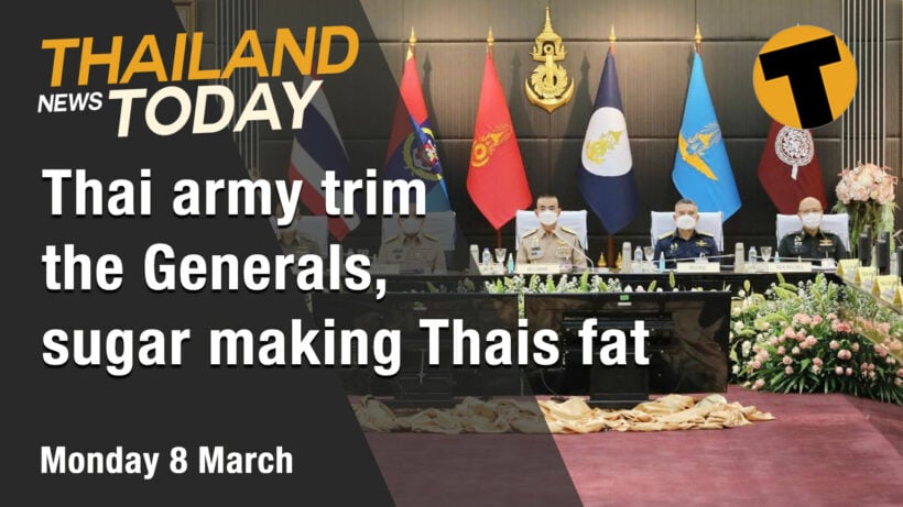 Thailand News Today | Thai army trim the Generals, sugar making Thais fat | March 8