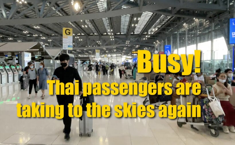 Busy in BKK – dust off the planes, Thais are travelling again! VIDEO