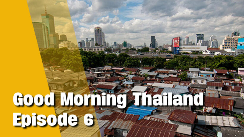 Good Morning Thailand | The situation in Bangkok ‘slums’, Thailand re-opening plans