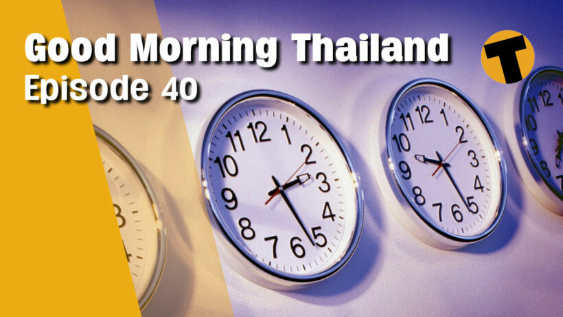 Good Morning Thailand | The Thai time machine, Thai paperwork and red tape, Covid update