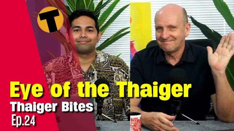 Thaiger Bites | The eye of the Thaiger | Ep. 24