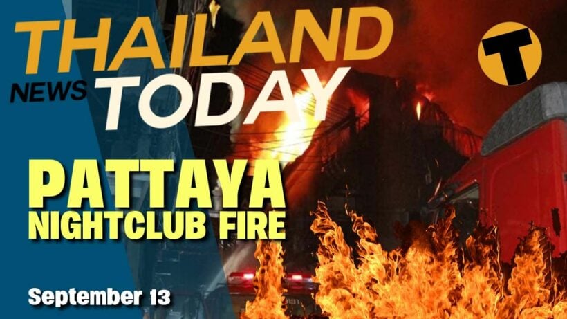 Fire at Pattaya nightclub, voting system can impact PM’s future | Thailand News Today | September 13