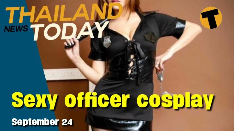 Thailand News Today | Nov 1 reopening proposed; arrest for “sexy” officer cosplay | September 24