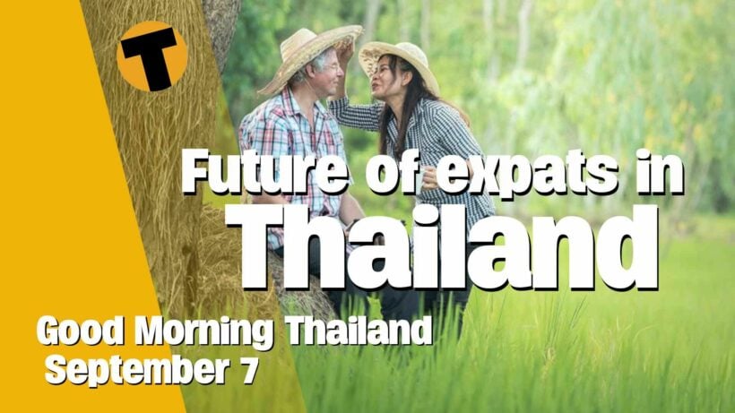 Good Morning Thailand | The future of Expats in Thailand, Hua-Hin re-opening plans OCT 1 | September 7