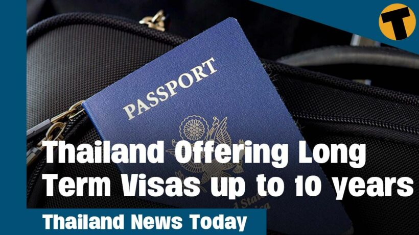 Thailand News Today | Thailand Offering Long Term Visas up to 10 years