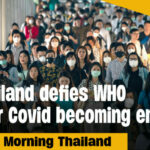 Thailand defies WHO over Covid becoming endemic | GMT | Thaiger