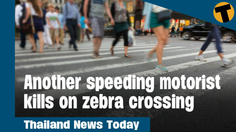 Thailand News Today | Another pedestrian killed on zebra crossing