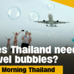 Does Thailand need travel bubbles? | GMT | Thaiger