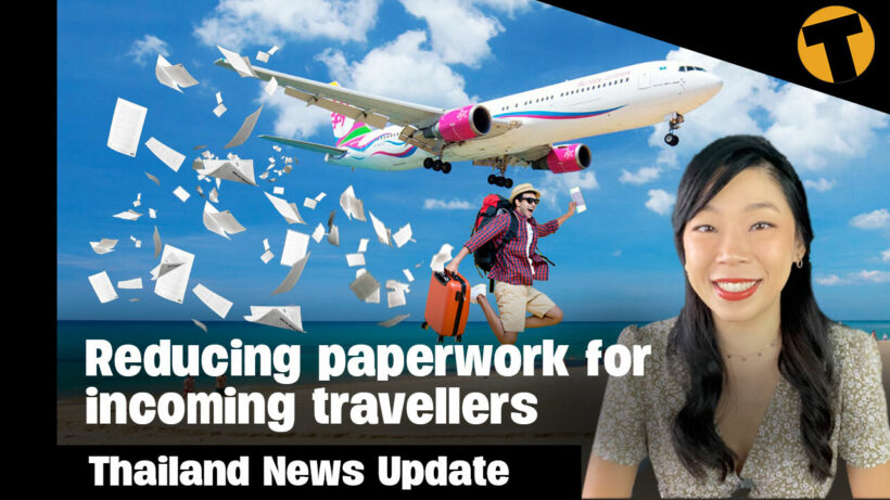 Thailand News Update | Reducing paperwork for incoming travellers