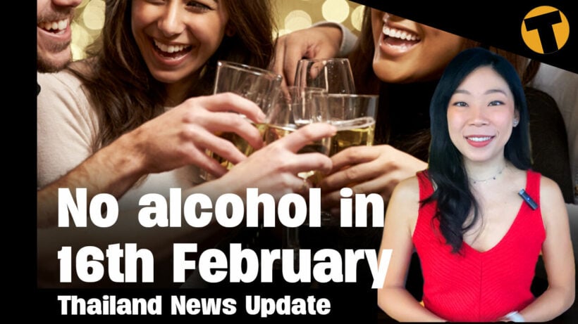 Thailand News Update | No alcohol on 16th February