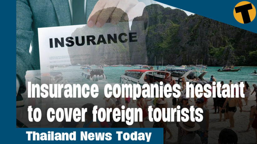 Thailand News Today | Insurance companies hesitant to cover foreign tourists