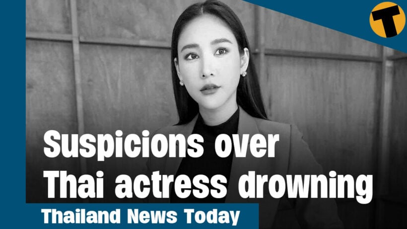 Thailand News Today | Suspicions over Thai actress drowning