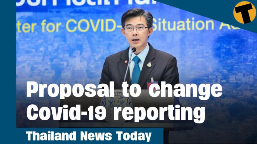 Thailand News Today | Proposal to change how Covid-19 cases are reported