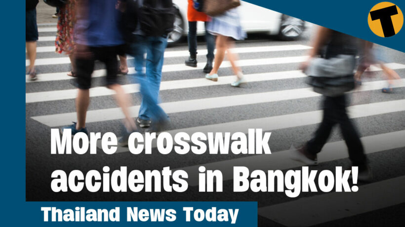 Thailand News Today | More fatal crosswalk accidents in Bangkok!