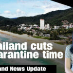Thailand News Update | Thailand cuts quarantine time | Thaiger