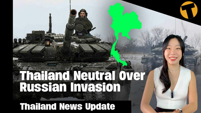 Thailand News Update | Thailand Neutral Over Russian Invasion