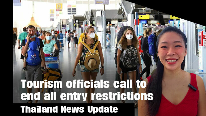 Thailand News Update | Tourism officials call to end all entry restrictions in Thailand