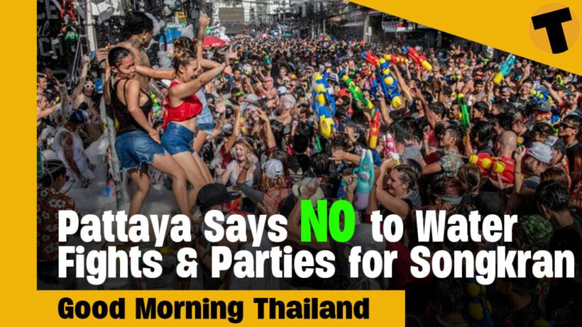 Pattaya says NO to water fights & parties for Songkran | GMT