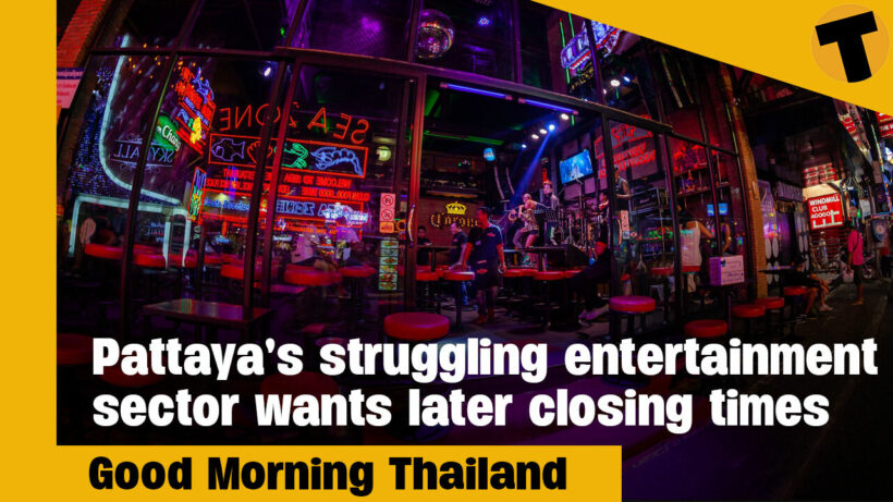 Pattaya’s struggling entertainment sector wants later closing times I GMT