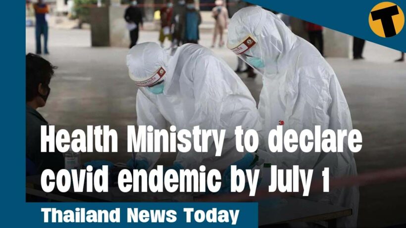 Thailand News Today | Health Ministry to declare covid endemic by July 1 (Thai style rules)