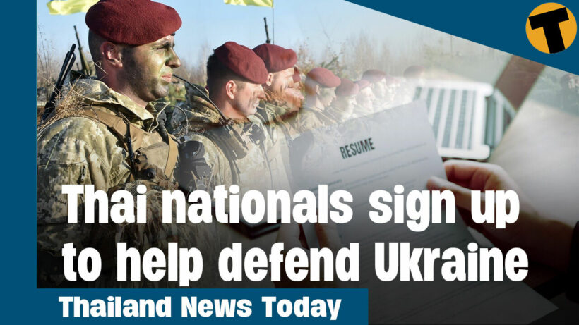 Thailand News Today | Thai nationals sign up to help defend Ukraine