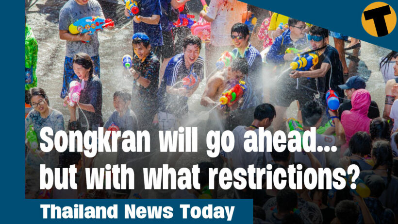 Thailand News Today | Songkran will go ahead…but with what restrictions?