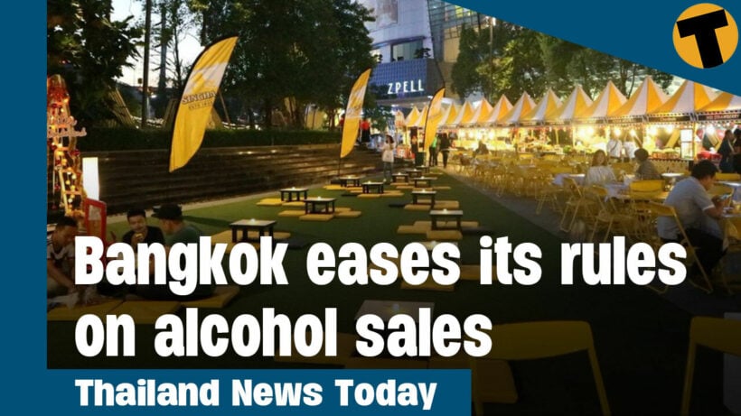 Thailand News Today | Bangkok is easing its rules on alcohol sales