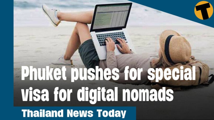 Thailand News Today | Phuket pushes for special visa for digital nomads