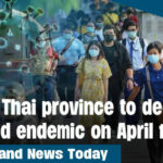 Thailand News Today | One Thai province to declare Covid endemic on April 1 | Thaiger