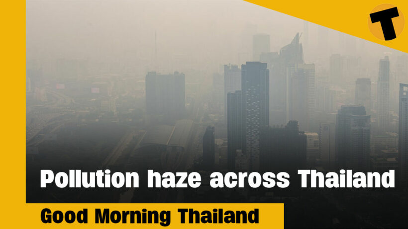 Pollution haze across Thailand | GMT