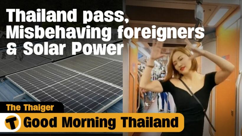 Good Morning Thailand | Thailand pass, Misbehaving foreigners & Solar Power