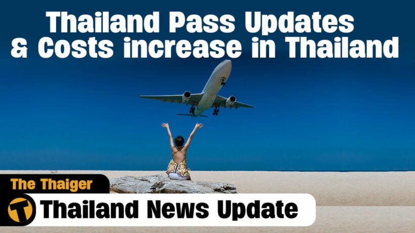 Thailand News Update | Thailand Pass Updates & Costs increase in Thailand