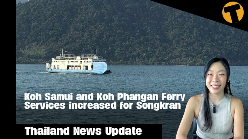 Thailand News Update | Koh Samui and Koh Phangan Ferry Services increased for Songkran