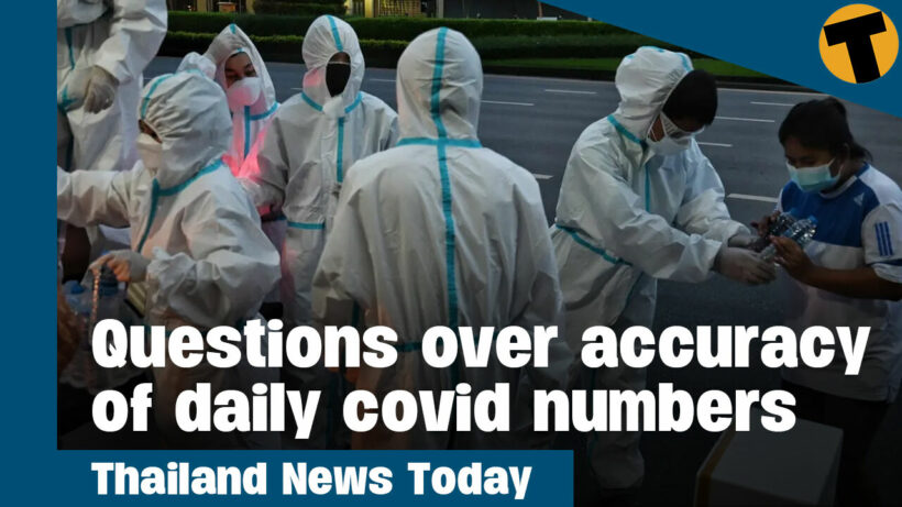 Thailand News Today | Questions over accuracy  of daily covid numbers