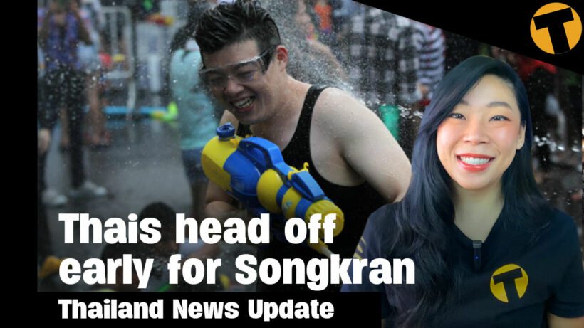 Thailand News Update | Thais head off early for Songkran